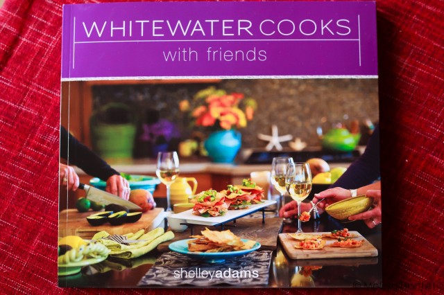 Whitewater Cooks With Friends by Shelley Adams