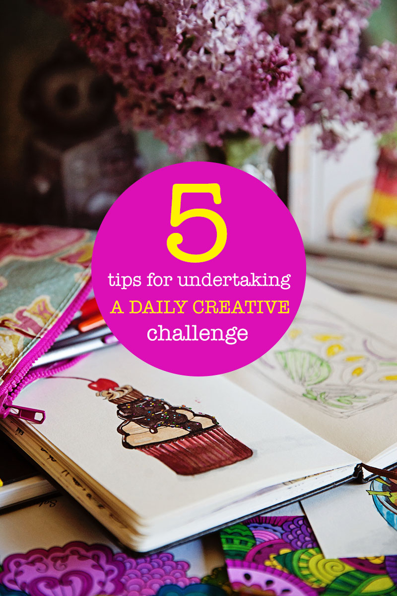 5 tips for undertaking a daily creative challenge | eyes bigger than my stomach